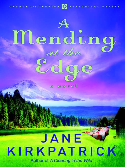 Title details for A Mending at the Edge by Jane Kirkpatrick - Available
